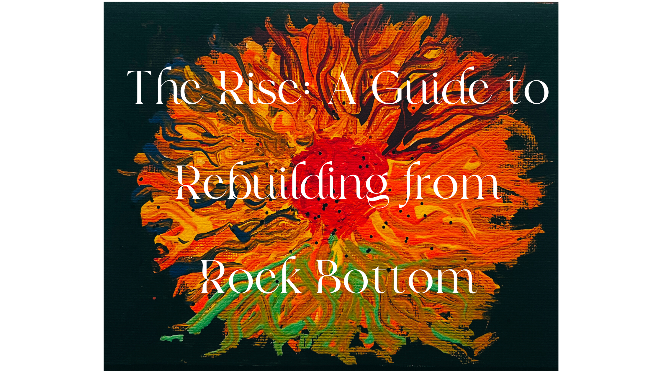 The Rise: A Guide to Rebuilding from Rock Bottom